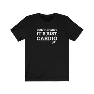 Don’t Shoot Just Cardio Unisex Tee