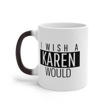 Load image into Gallery viewer, Karen Color Changing Mug