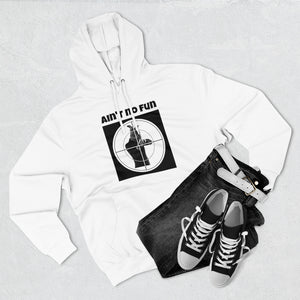Aint No Fun Premium Hoodie