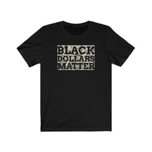 Load image into Gallery viewer, Black Dollars Matter Unisex Tee