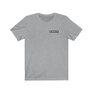 In Spite Of Unisex Tee