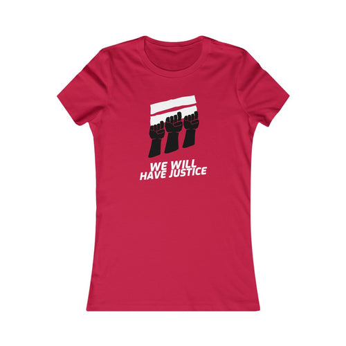 We Will Have Justice Women’s Tee