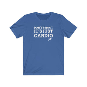 Don’t Shoot Just Cardio Unisex Tee