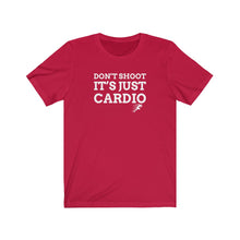 Load image into Gallery viewer, Don’t Shoot Just Cardio Unisex Tee