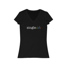 Load image into Gallery viewer, Single ish Women’s V Neck Tee