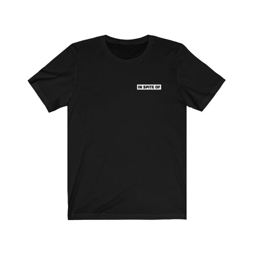 In Spite Of Unisex Tee