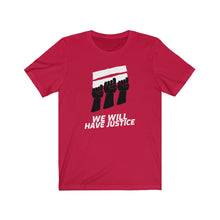 Load image into Gallery viewer, We Will Have Justice Men’s Tee