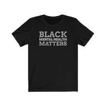 Load image into Gallery viewer, Black Mental Health Unisex Tee