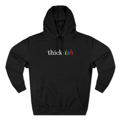 Thick ish Premium Hoodie