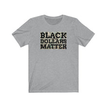 Load image into Gallery viewer, Black Dollars Matter Unisex Tee