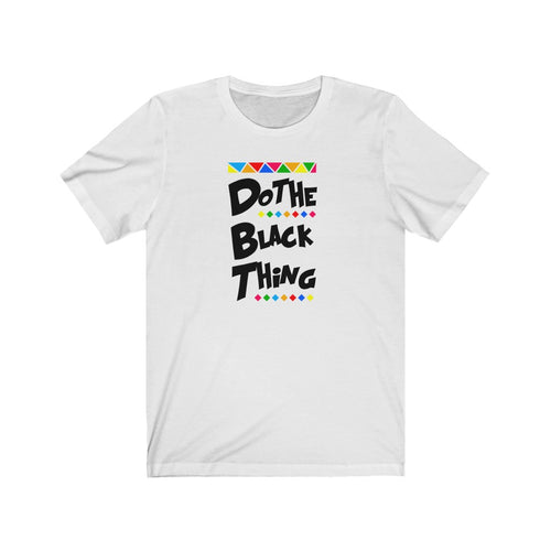 Do The Black Thing Unisex Tee