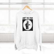 Load image into Gallery viewer, Aint No Fun Premium Hoodie