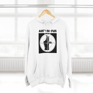 Aint No Fun Premium Hoodie
