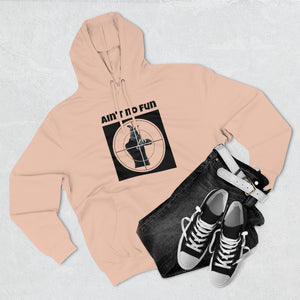 Aint No Fun Premium Hoodie