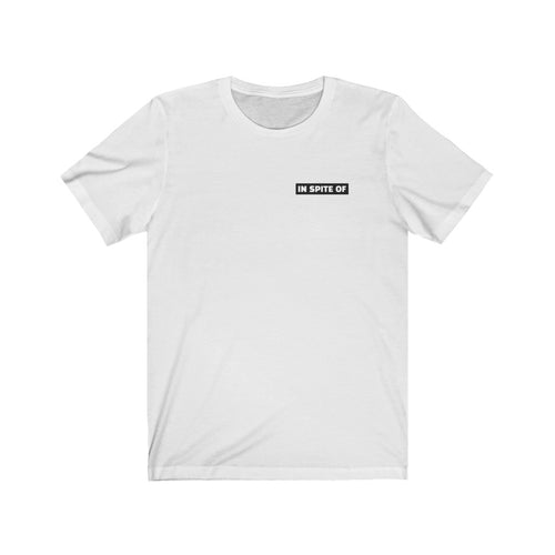 In Spite Of Unisex Tee