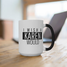 Load image into Gallery viewer, Karen Color Changing Mug