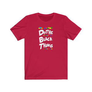 Do The Black Thing Unisex Tee