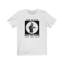 Load image into Gallery viewer, Ain’t No Fun Unisex Tee