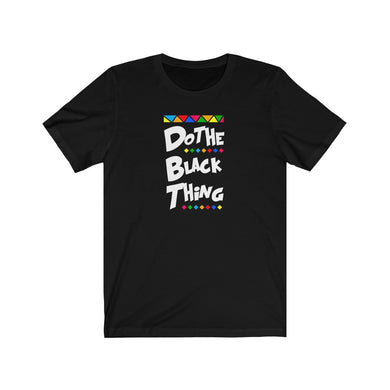 Do The Black Thing Unisex Tee