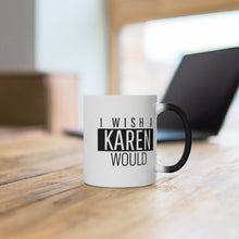 Load image into Gallery viewer, Karen Color Changing Mug