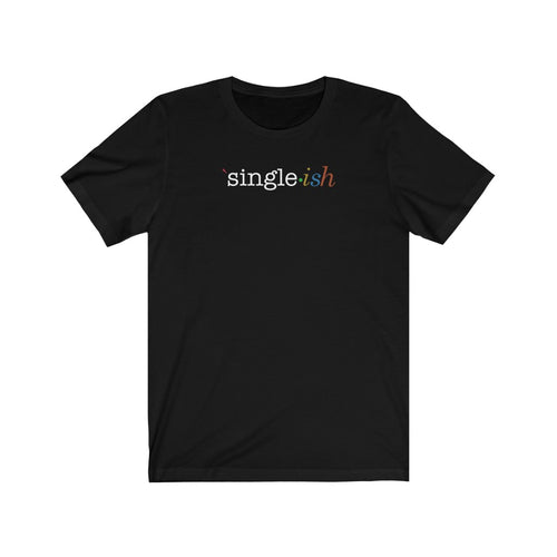 Single ish Unisex Tee