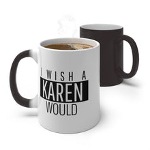 Load image into Gallery viewer, Karen Color Changing Mug