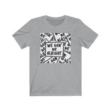 Load image into Gallery viewer, Be Alright Unisex Tee x