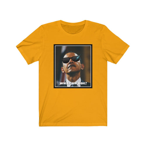 Obama What Up Doe? Unisex Tee