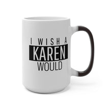 Load image into Gallery viewer, Karen Color Changing Mug